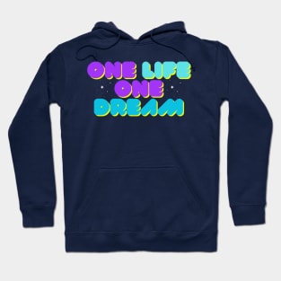 One Life One Dream Hoodie